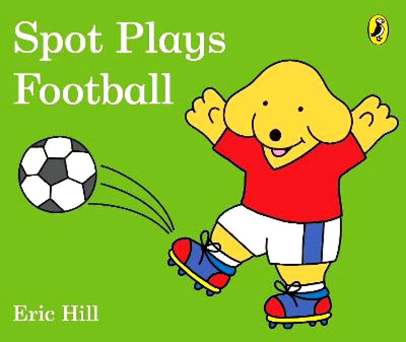 Puffin Spot Plays Football Eric Hill Puffin Board book