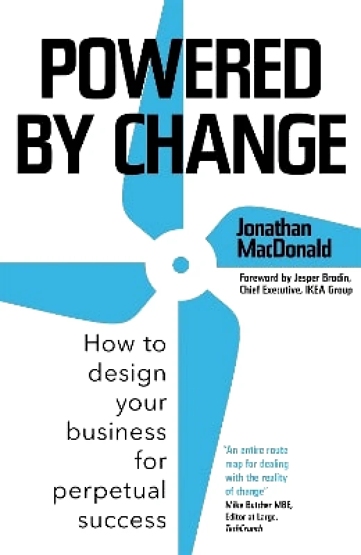 Nicholas Brealey Publishing Powered by Change: How to design your business for perpetual success - THE SUNDAY TIMES BUSINESS BESTSELLER Jonathan MacDonald Nicholas Brealey Publishing 0409