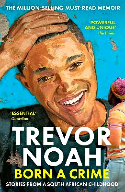 John Murray Publishers Ltd Born A Crime: Stories from a South African Childhood Trevor Noah John Murray Publishers Ltd