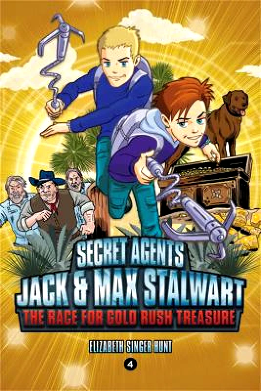 Hachette Book Group Secret Agents Jack and Max Stalwart: Book 4: The Race for Gold Rush Treasure: USA Elizabeth Hunt Hachette Book Group 0514