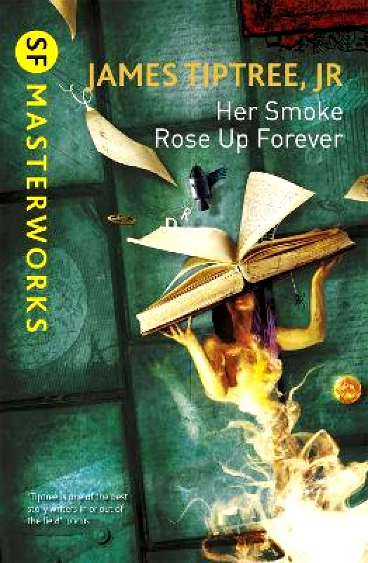 Gollancz Her Smoke Rose Up Forever James Tiptree Jr. Gollancz 0909