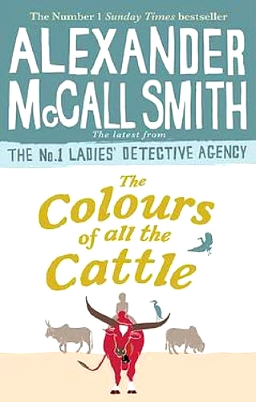 Abacus The Colours of all the Cattle Alexander McCall Smith Abacus Paperback / softback 2019