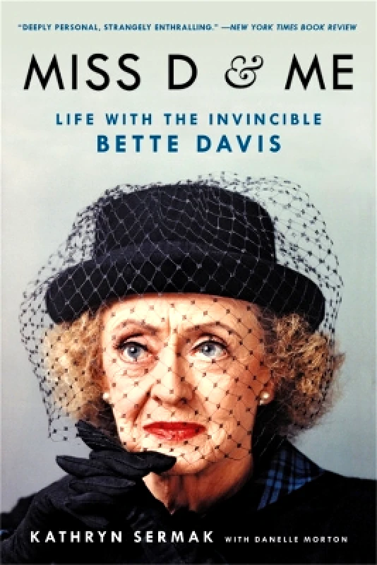 Hachette Books Miss D and Me: Life with the Invincible Bette Davis Kathryn Sermak Hachette Books 1113