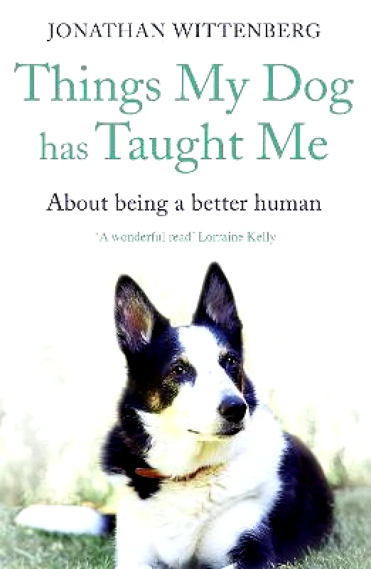 Hodder Faith Things My Dog Has Taught Me: About being a better human Jonathan Wittenberg Hodder Faith Paperback / softback 2018