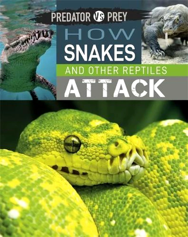 Wayland Predator vs Prey: How Snakes and other Reptiles Attack Tim Harris Wayland Hardback 2021