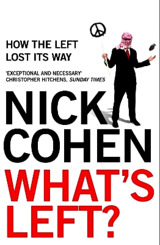 HarperPerennial What's Left?: How the Left Lost its Way Nick Cohen HarperPerennial