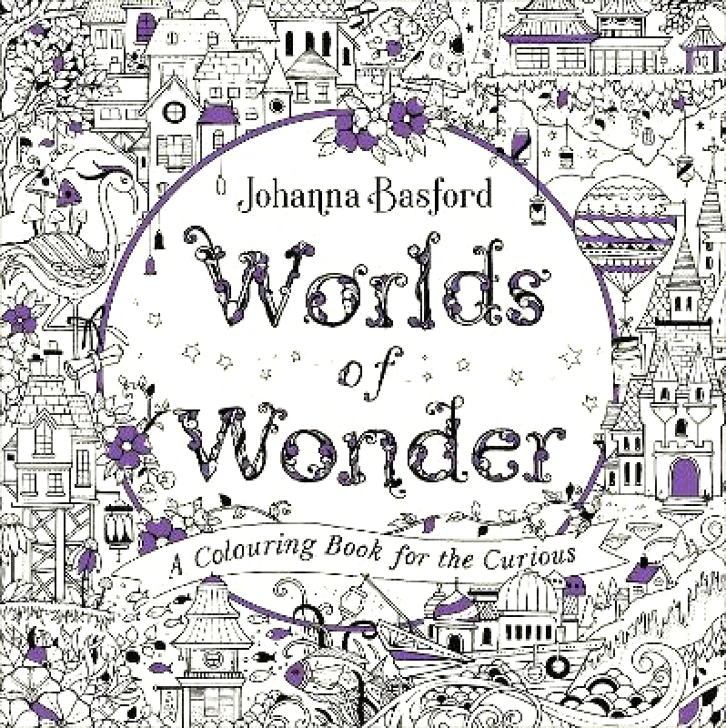 Ebury Press Worlds of Wonder: A Colouring Book for the Curious Johanna Basford Ebury Press