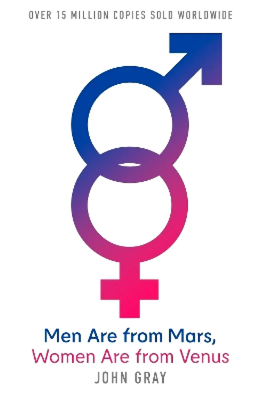 Harper Thorsons Men Are from Mars, Women Are from Venus: A Practical Guide for Improving Communication and Getting What You Want in Your Relationships John Gray Harper Thorsons