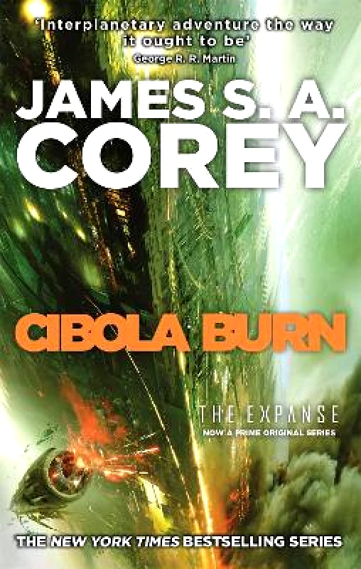 Orbit Cibola Burn: Book 4 of the Expanse (now a Prime Original series) James S. A. Corey Orbit 0714