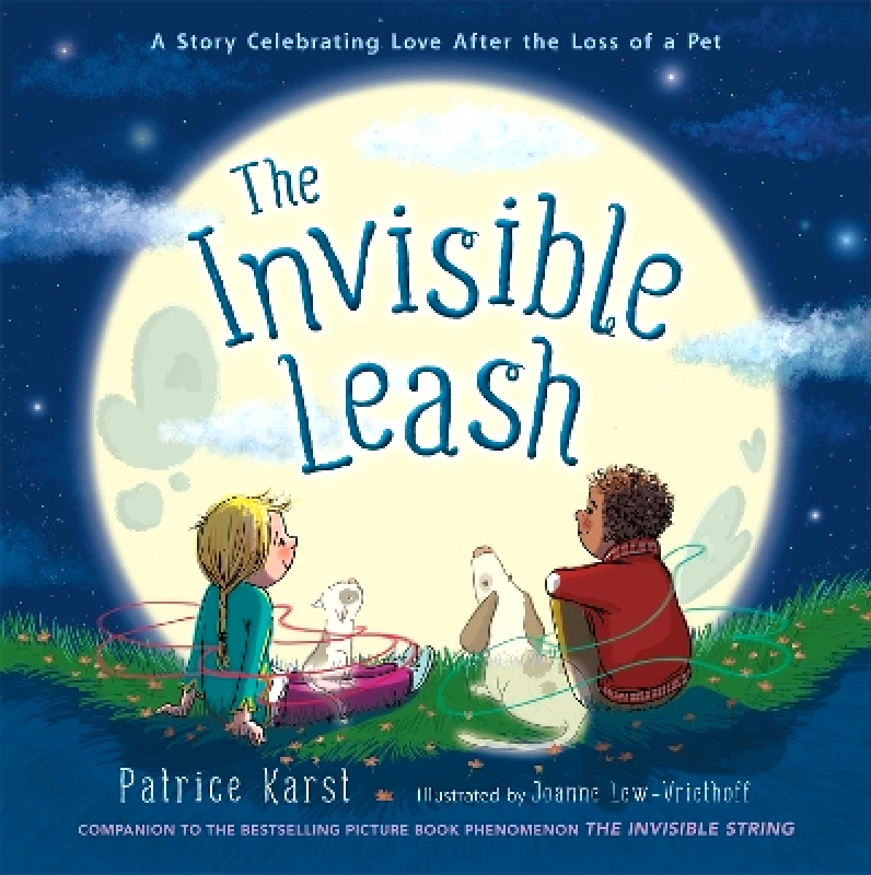 Little, Brown Young Readers The Invisible Leash: A Story Celebrating Love After the Loss of a Pet Patrice Karst Little, Brown Young Readers 1210