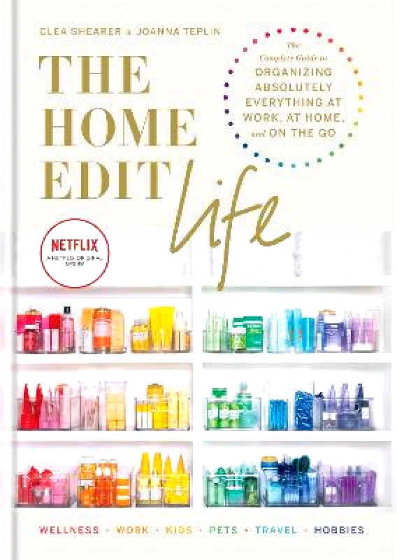 Mitchell Beazley The Home Edit Life: The Complete Guide to Organizing Absolutely Everything at Work, at Home and On the Go, A Netflix Original Series - Season 2 now showing on Netflix Joanna Teplin Mitchell Beazley Hardback 2020
