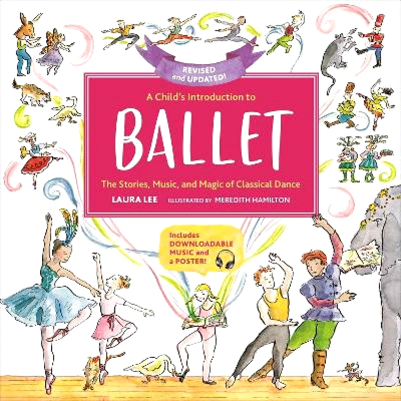 Running Press Adult A Child's Introduction to Ballet (Revised and Updated): The Stories, Music, and Magic of Classical Dance Laura Lee Running Press Adult 0512