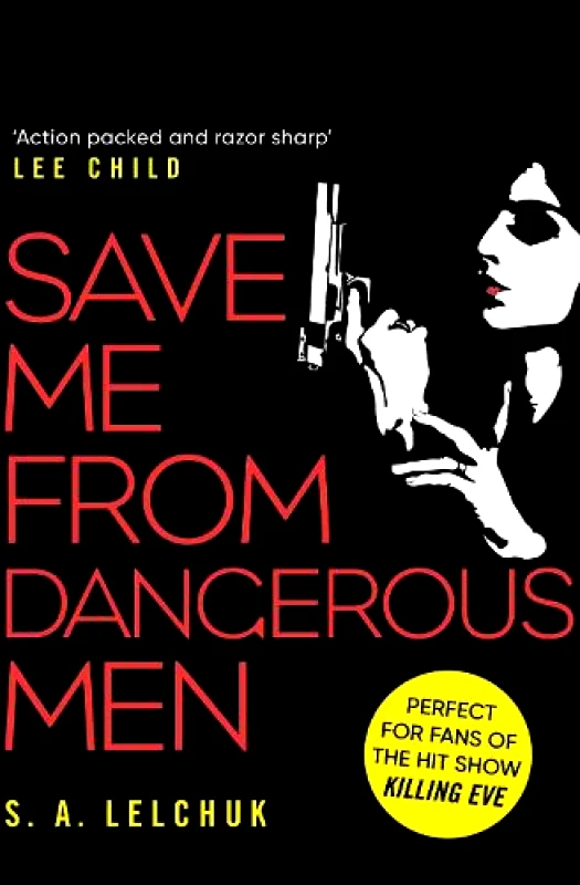 Simon & Schuster Ltd Save Me from Dangerous Men: The new Lisbeth Salander who Jack Reacher would love! A must-read for 2019 S. A. Lelchuk Simon & Schuster Ltd 0808