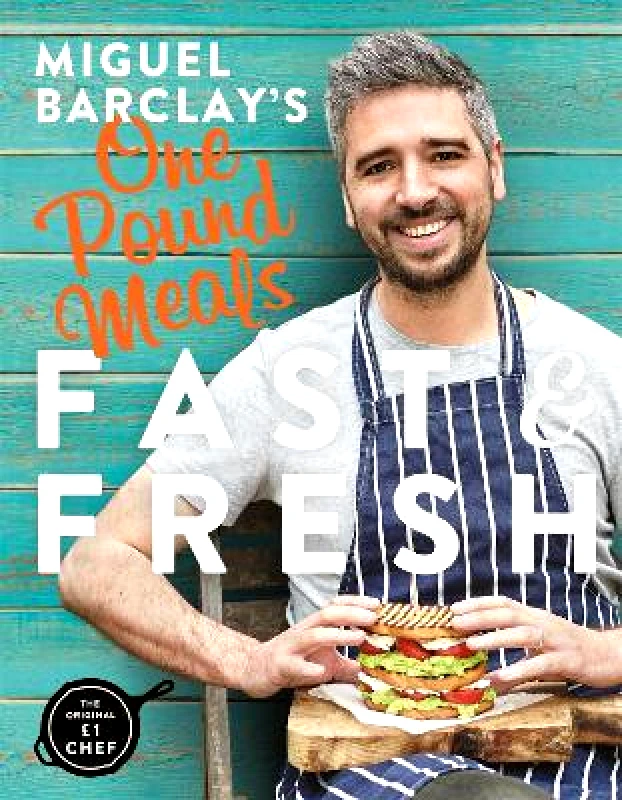 Headline Home Miguel Barclay's FAST & FRESH One Pound Meals: Delicious Food For Less Headline Home 2017 Paperback / softback