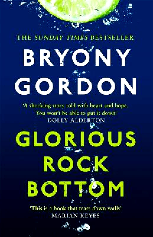 Glorious Rock Bottom: 'A shocking story told with heart and hope. You won't be able to put it down.' Dolly Alderton Bryony Gordon Headline Book Publishing 0810 φωτογραφία