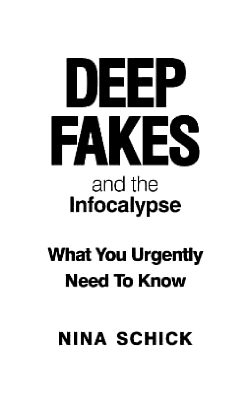 Monoray Deep Fakes and the Infocalypse: What You Urgently Need To Know Nina Schick Monoray 0811