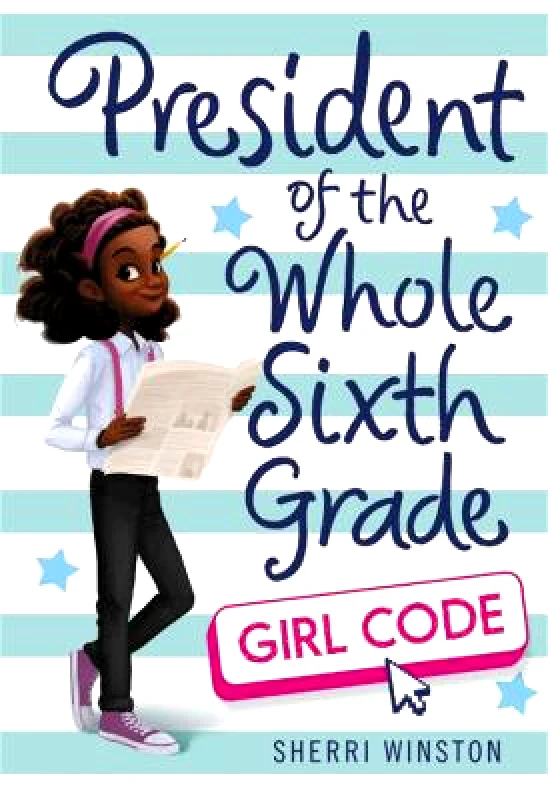 Little, Brown Young Readers President of the Whole Sixth Grade: Girl Code Sherri Winston Little, Brown Young Readers 0611