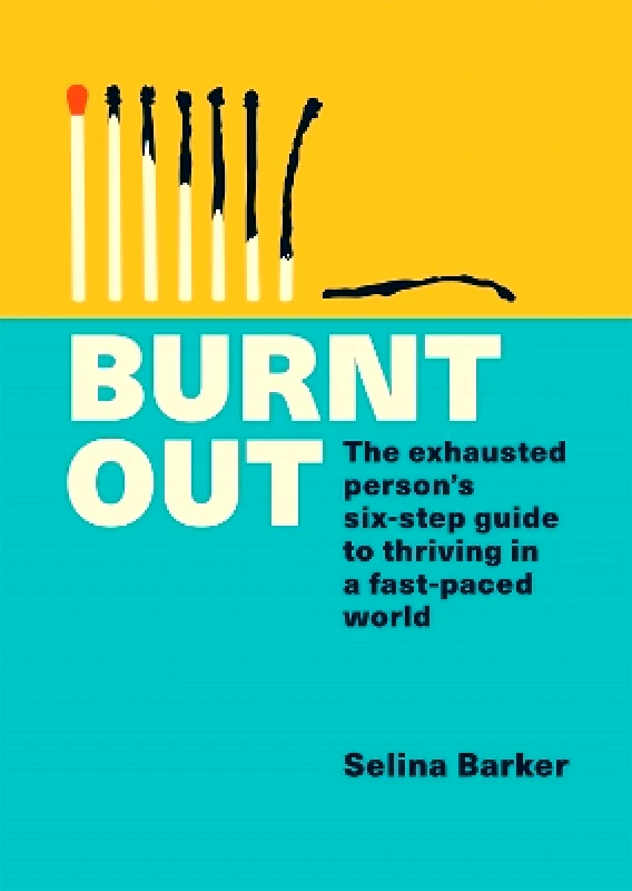 Aster Burnt Out: The exhausted person's six-step guide to thriving in a fast-paced world Selina Barker Aster 0413