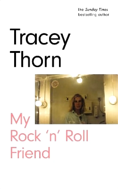 Canongate Books My Rock 'n' Roll Friend Tracey Thorn Canongate Books