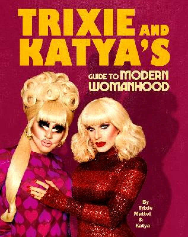 Ebury Press Trixie and Katya’s Guide to Modern Womanhood Katya Zamolodchikova Ebury Press