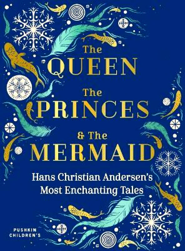 Pushkin Children's Books The Queen, the Princes and the Mermaid: Hans Christian Andersen's Most Enchanting Tales Pushkin Children's Books