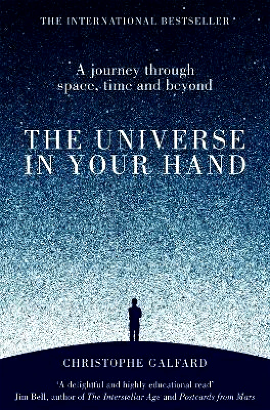 Pan Books The Universe in Your Hand: A Journey Through Space, Time and Beyond Christophe Galfard Pan Books 0531