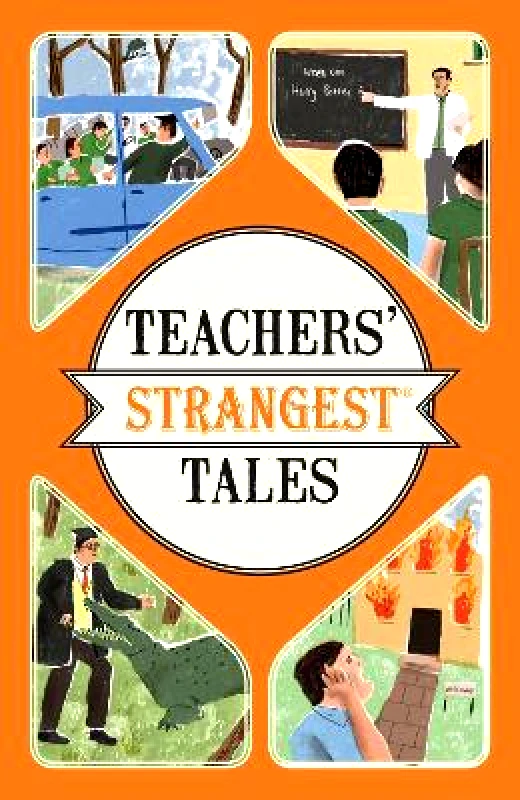 Portico Teachers' Strangest Tales: Extraordinary but true tales from over five centuries of teaching Iain Spragg Portico 0609