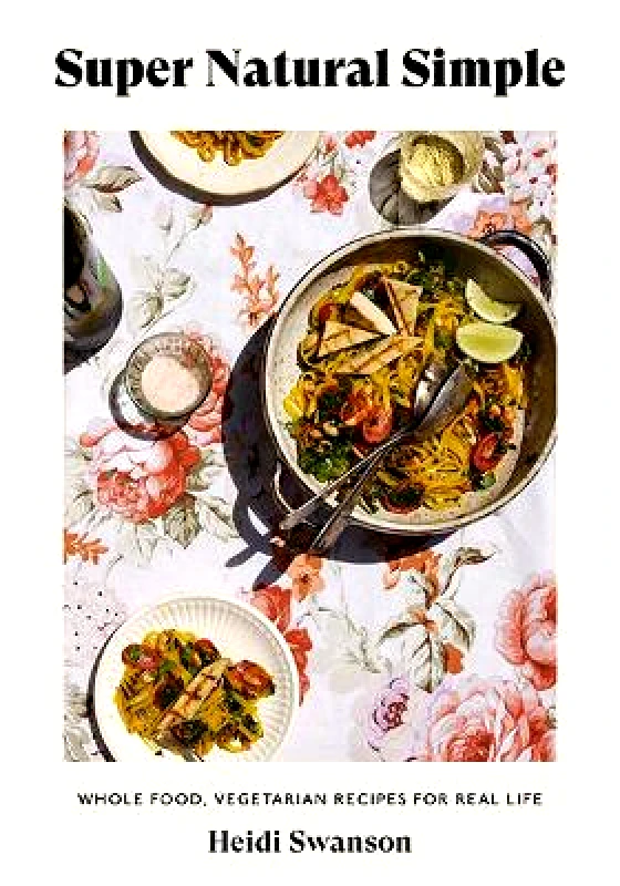 Hardie Grant Books Super Natural Simple: Whole-Food, Vegetarian Recipes for Real Life Heidi Swanson Hardie Grant Books
