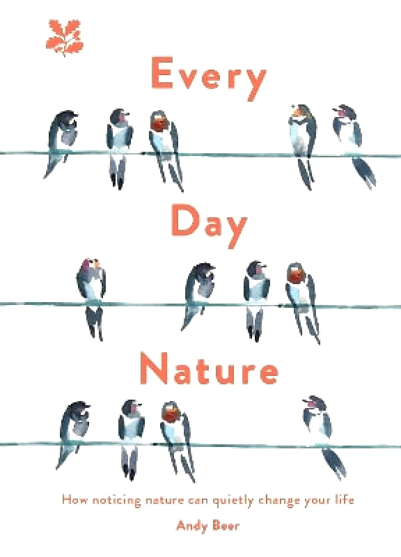 National Trust Books Every Day Nature: How noticing nature can quietly change your life National Trust Books 0402