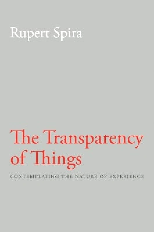 New Harbinger Publications Transparency of Things: Contemplating the Nature of Experience Rupert Spira New Harbinger Publications