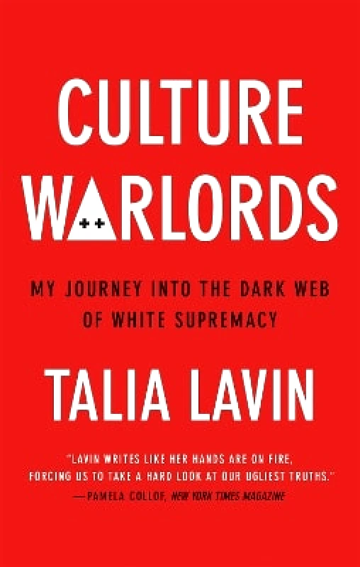 Monoray Culture Warlords: My Journey into the Dark Web of White Supremacy Talia Lavin Monoray 0525
