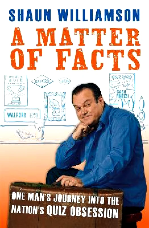 Cassell A Matter of Facts: One Man's Journey into the Nation's Quiz Obsession Shaun Williamson Cassell 2020 Hardback