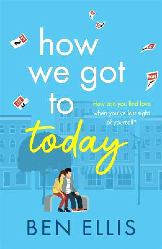 Accent Press Ltd How We Got to Today: The funny, life-affirming romance you won't be able to put down! Ben Ellis Accent Press Ltd 1229