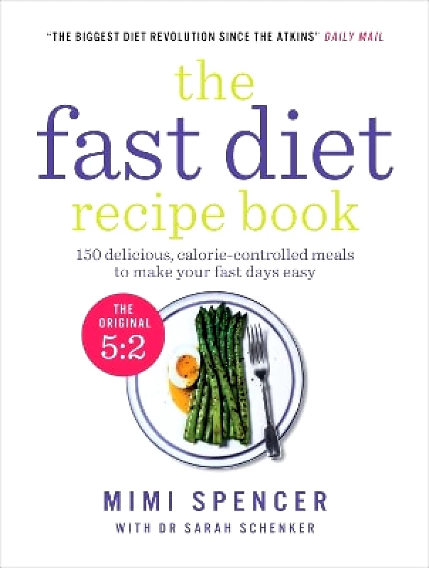 Short Books Ltd The Fast Diet Recipe Book: 150 delicious, calorie-controlled meals to make your fasting days easy Mimi Spencer Short Books Ltd 0527