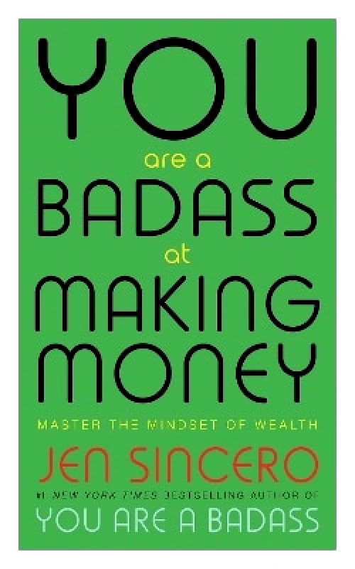 John Murray One You Are a Badass at Making Money: Master the Mindset of Wealth: Learn how to save your money with one of the world's most exciting self help authors Jen Sincero John Murray One 0410