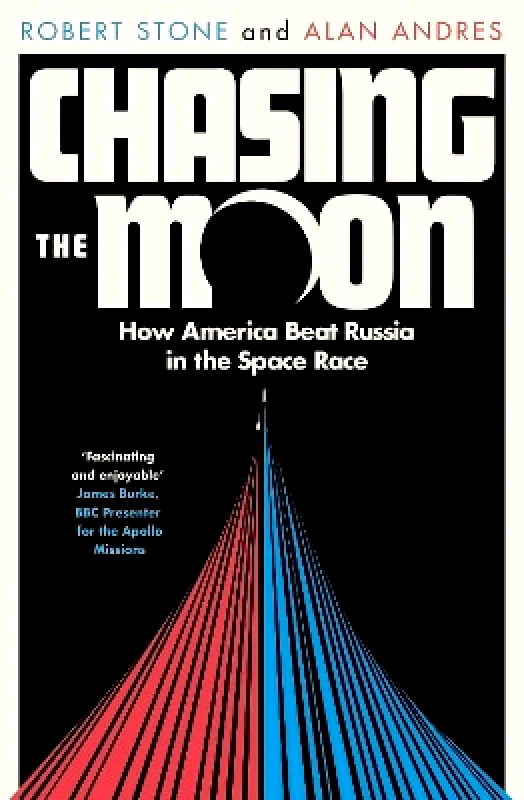 William Collins Chasing the Moon: How America Beat Russia in the Space Race Alan Andres William Collins