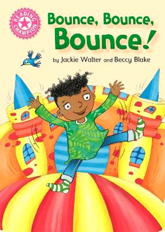 Franklin Watts Ltd Reading Champion: Bounce, Bounce, Bounce!: Pink 1B Jackie Walter Franklin Watts Ltd 0723