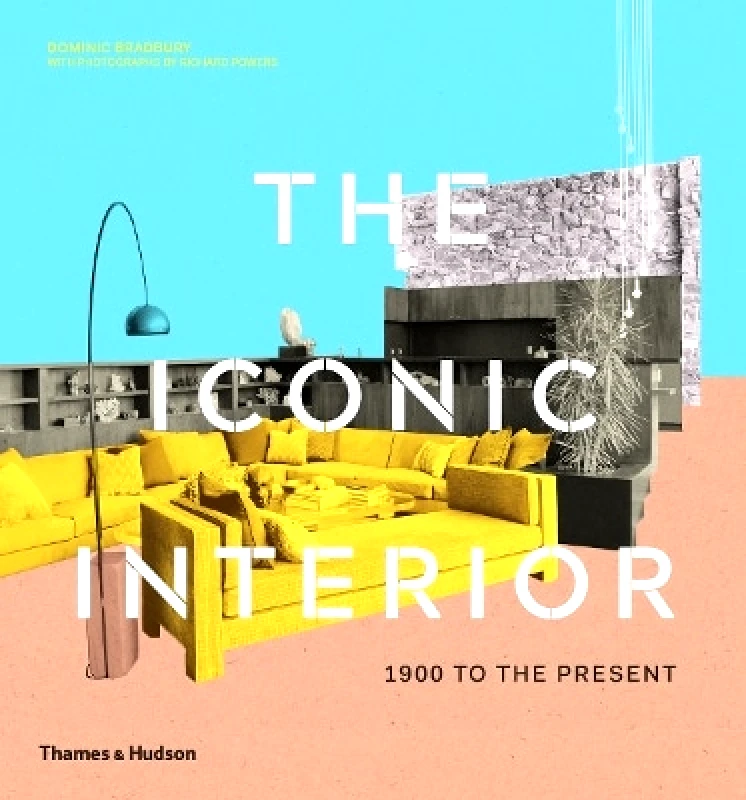Thames & Hudson Ltd The Iconic Interior: 1900 to the Present Dominic Bradbury Thames & Hudson Ltd 0227