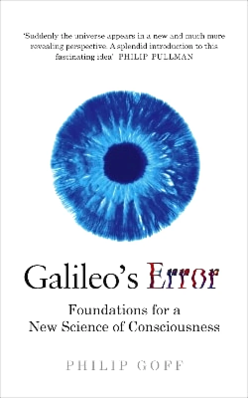 Rider & Co Galileo's Error: Foundations for a New Science of Consciousness Philip Goff Rider & Co