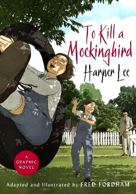William Heinemann Ltd To Kill a Mockingbird: The stunning graphic novel adaptation Fred Fordham William Heinemann Ltd