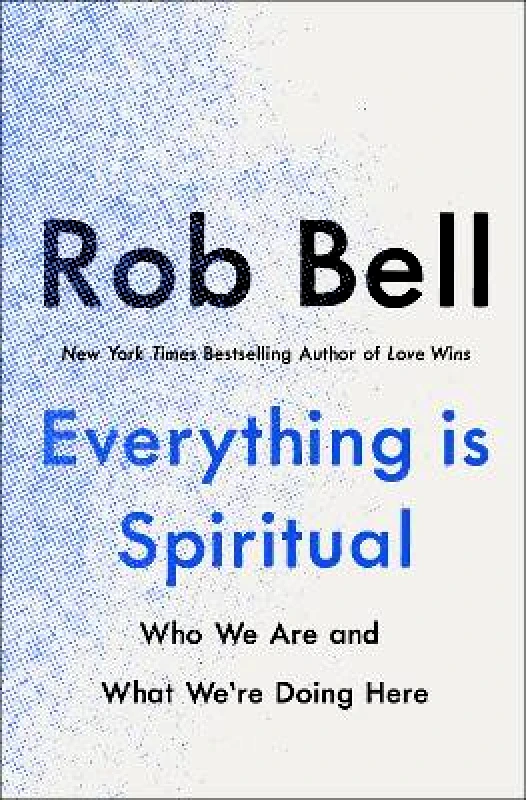 Yellow Kite Everything is Spiritual: A Brief Guide to Who We Are and What We're Doing Here Rob Bell Yellow Kite 0331