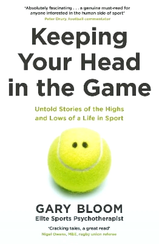 Penguin Life Keeping Your Head in the Game: Untold Stories of the Highs and Lows of a Life in Sport Gary Bloom Penguin Life