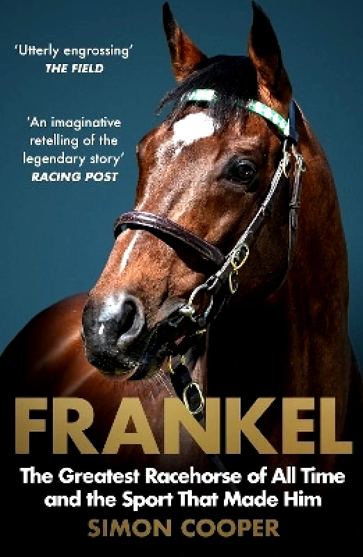 Frankel: The Greatest Racehorse of All Time and the Sport That Made Him Simon Cooper William Collins φωτογραφία