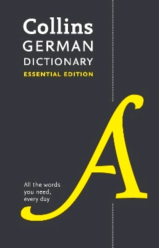 Collins German Essential Dictionary: All the words you need, every day (Collins Essential) Collins Dictionaries