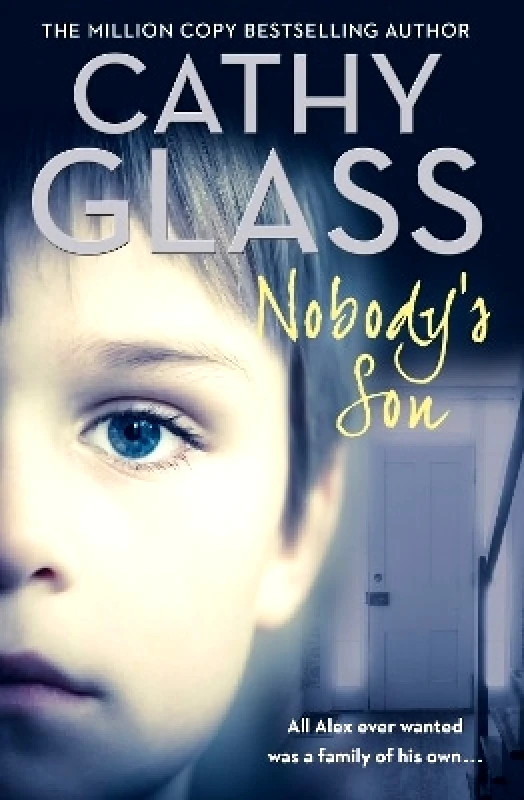 HarperCollins Nobody’s Son: All Alex ever wanted was a family of his own Cathy Glass HarperCollins