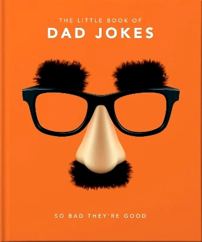 OH The Little Book of Dad Jokes: So bad they're good Orange Hippo! OH 0804