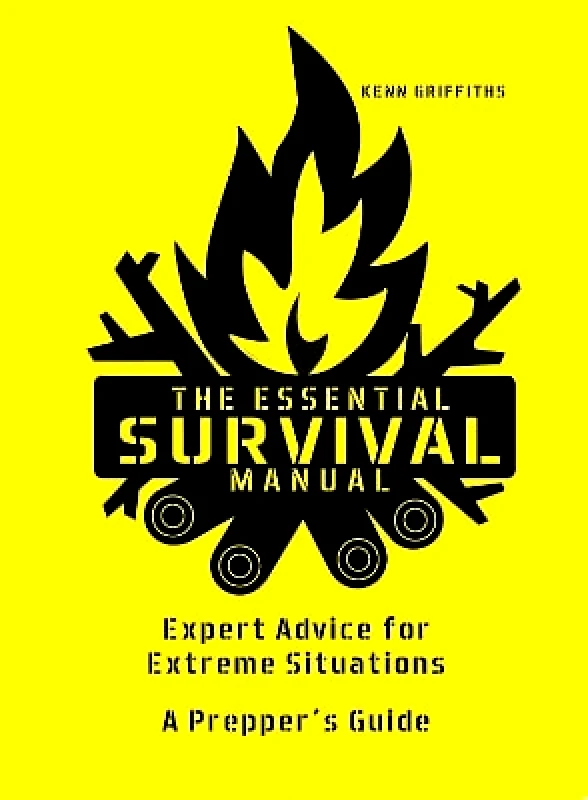 Welbeck The Essential Survival Manual: Expert Advice for Extreme Situations - A Prepper's Guide Kenn Griffiths Welbeck
