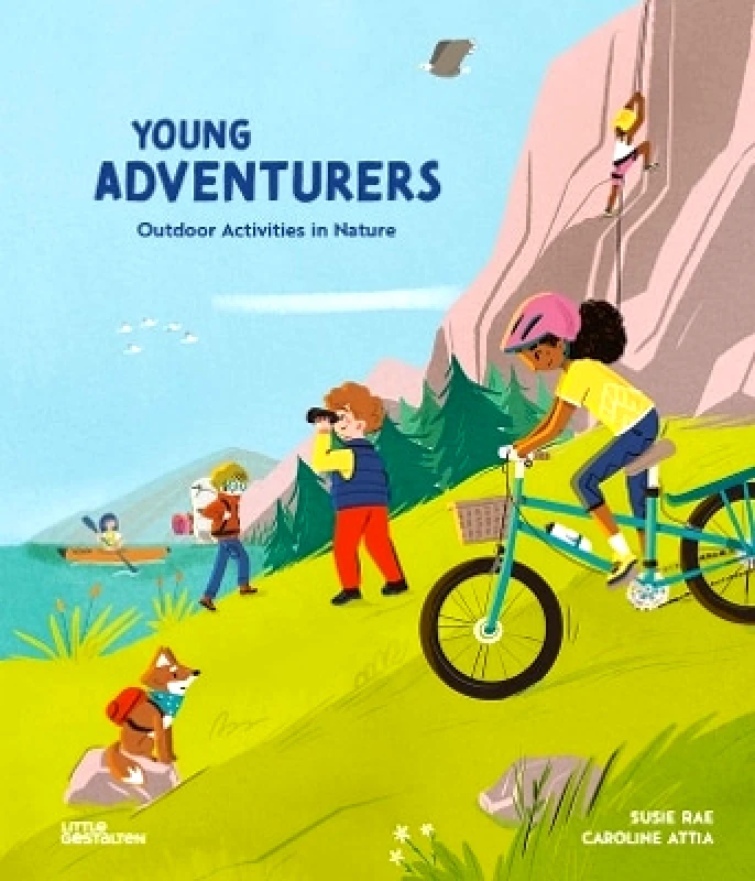gestalten Young Adventurers: Outdoor Activities in Nature Susie Rae gestalten