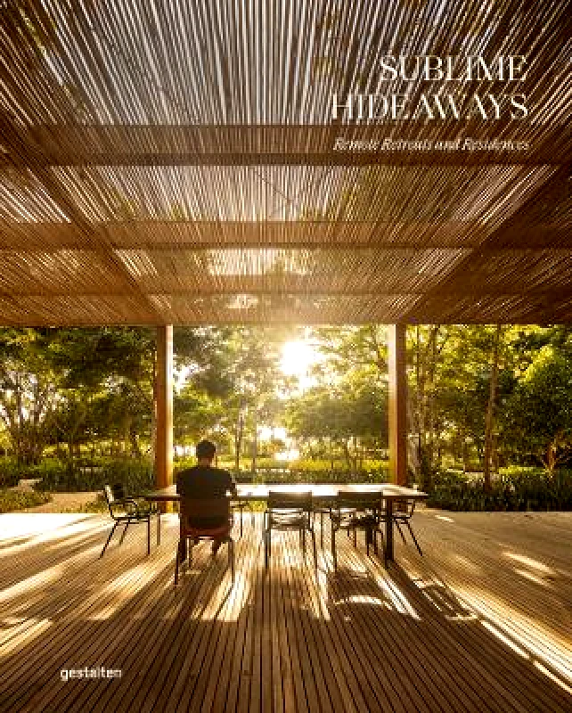 gestalten Sublime Hideaways: Remote Retreats and Residencies gestalten