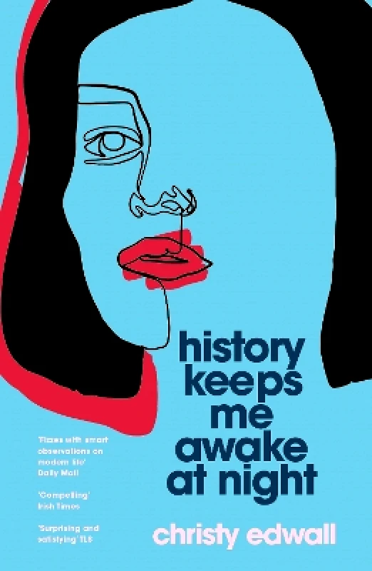 Granta Books History Keeps Me Awake at Night Christy Edwall Granta Books